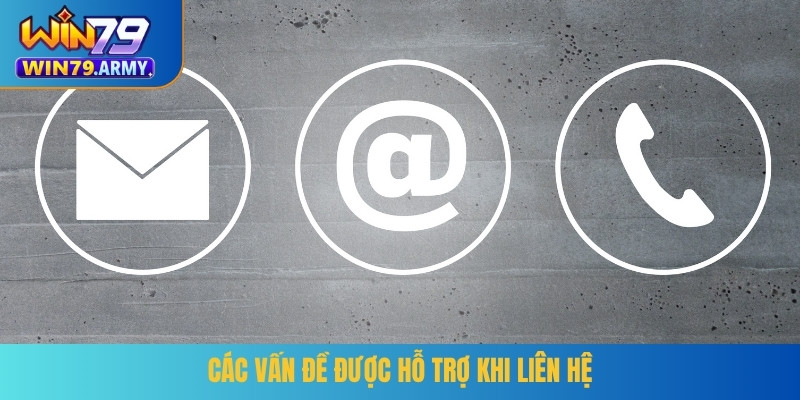 Các vấn đề được hỗ trợ khi liên hệ