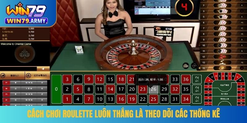 Cách chơi roulette luôn thắng là theo dõi các thống kê
