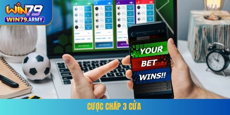 Cược chấp 3 cửa