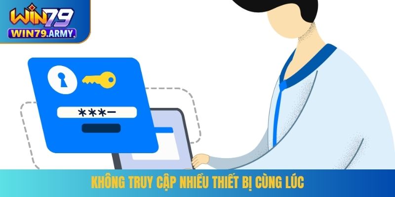 Không truy cập nhiều thiết bị cùng lúc